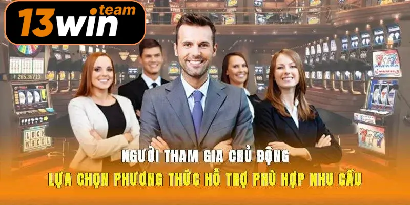 Người tham gia chủ động lựa chọn phương thức hỗ trợ phù hợp nhu cầu
